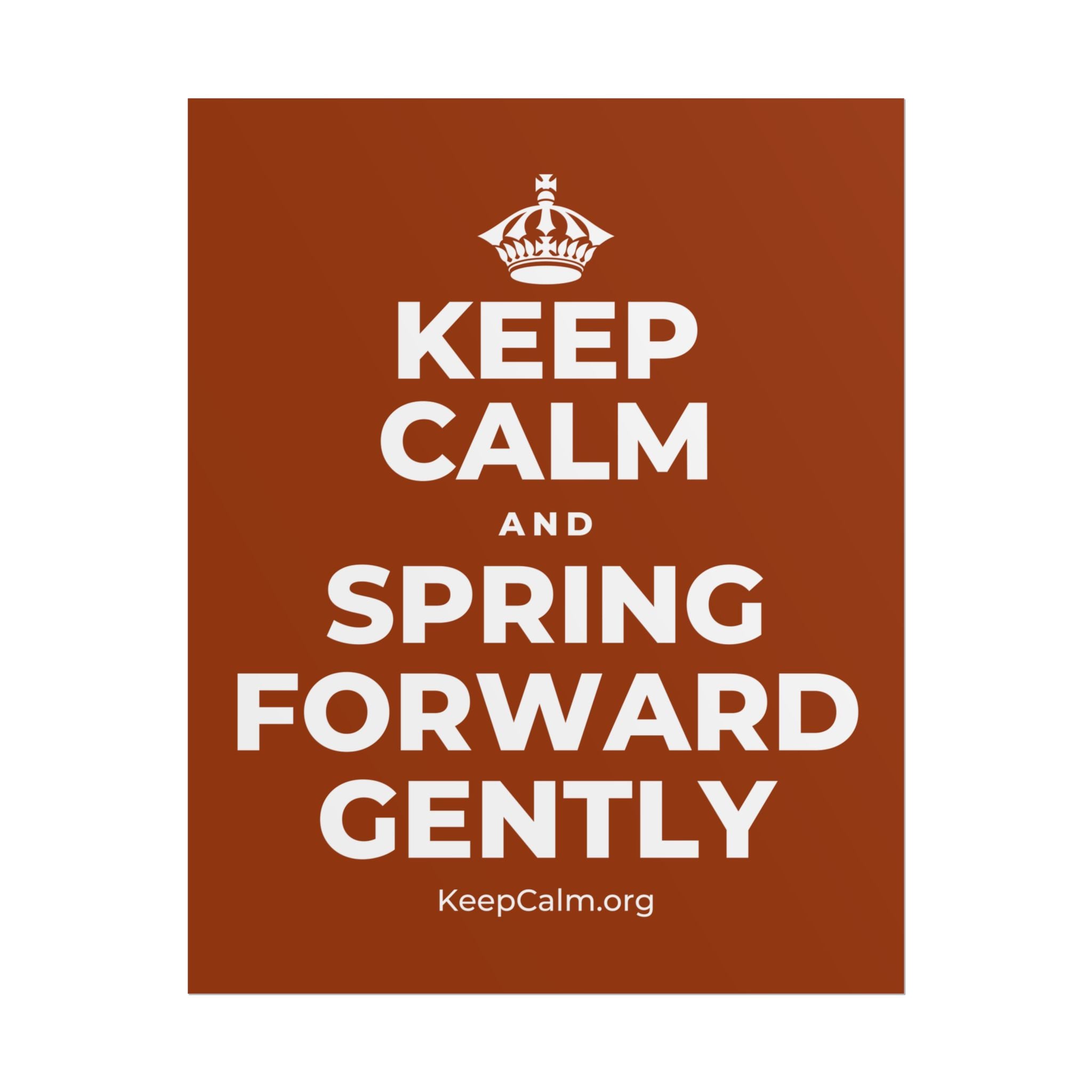 KEEP CALM AND SPRING FORWARD GENTLY Poster