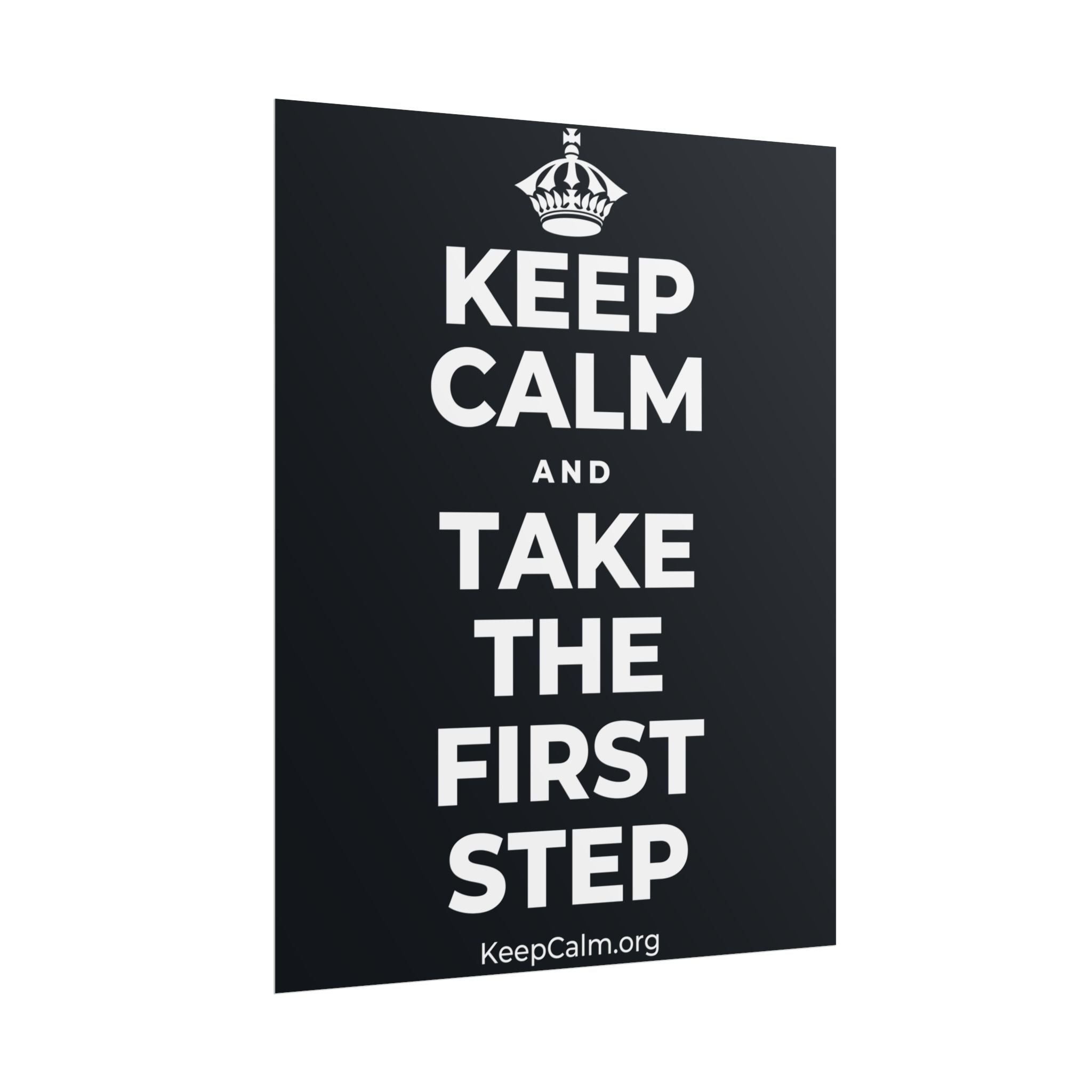 KEEP CALM AND TAKE THE FIRST STEP Poster (Dark)