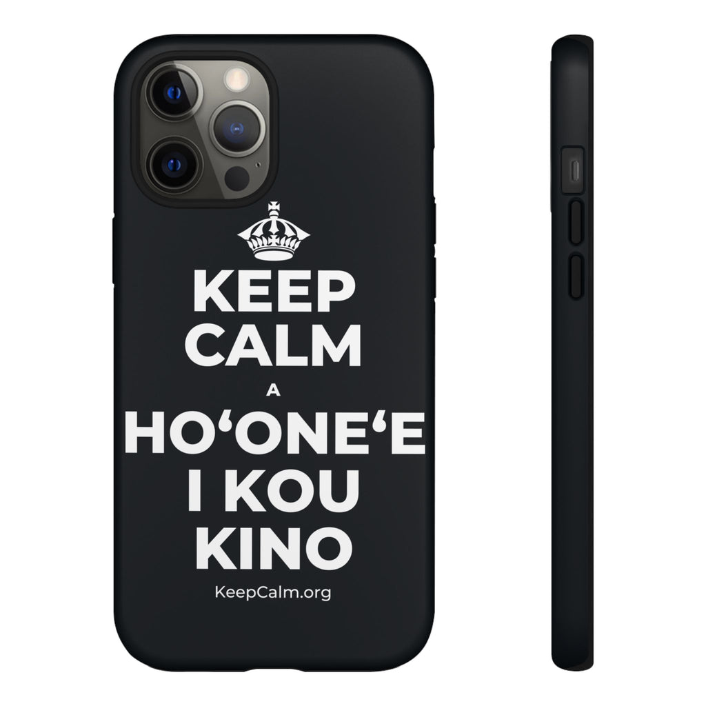 KEEP CALM A HOʻONEʻE I KOU KINO Phone Case (Dark)