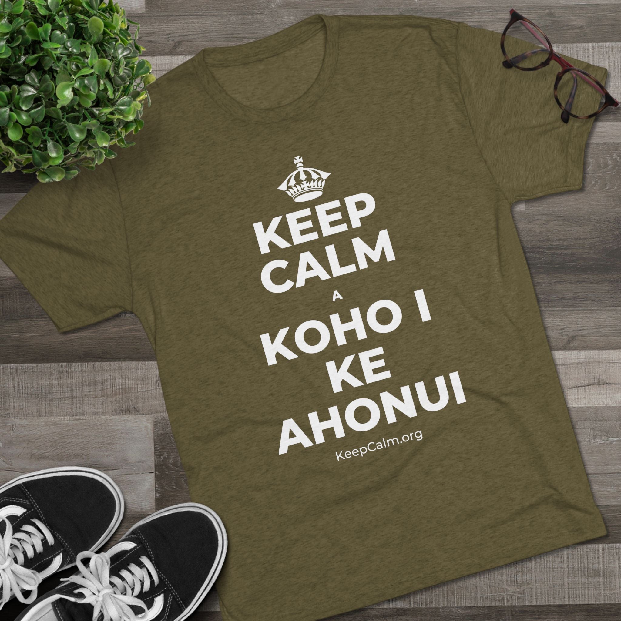 KEEP CALM A KOHO I KE AHONUI Tri-Blend Tee