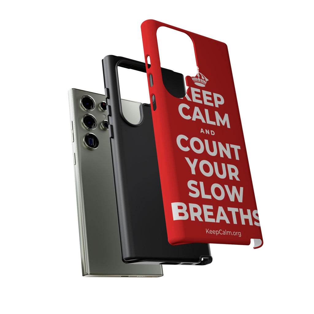 KEEP CALM AND COUNT YOUR SLOW BREATHS Phone Case