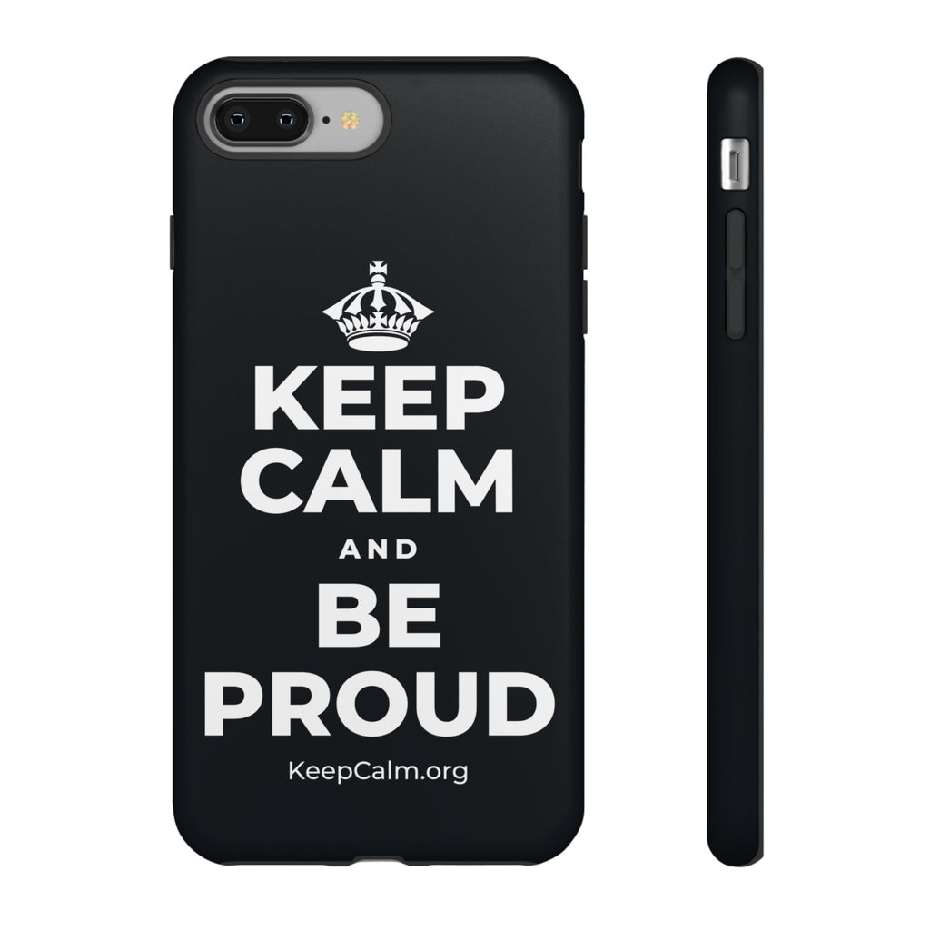 KEEP CALM AND BE PROUD Phone Case (Dark)