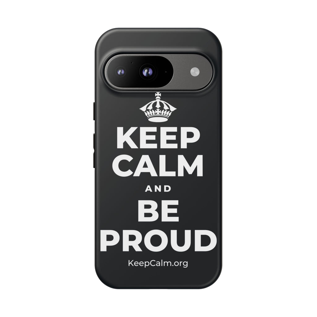 KEEP CALM AND BE PROUD Phone Case (Dark)
