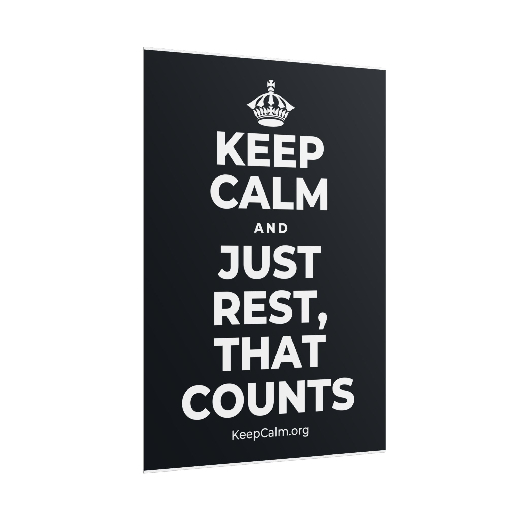 KEEP CALM AND JUST REST, THAT COUNTS Poster (Dark)