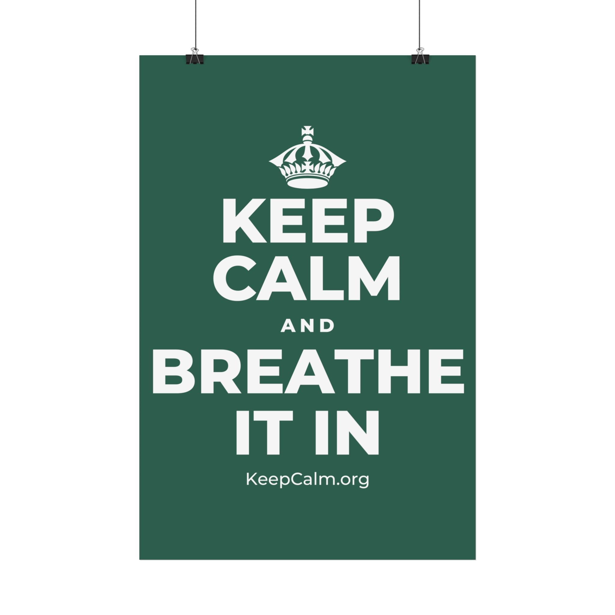 KEEP CALM AND BREATHE IT IN Satin Poster