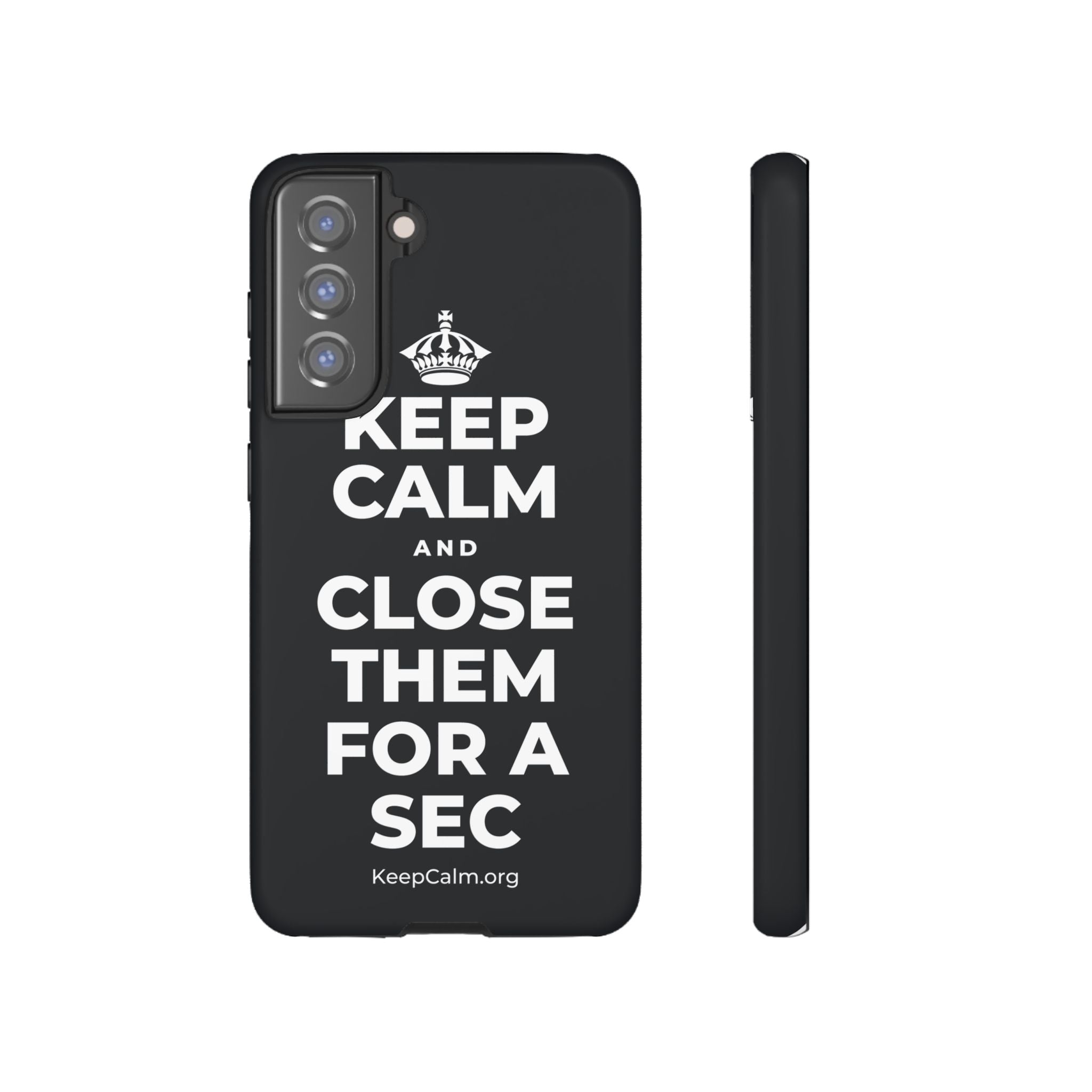 KEEP CALM AND CLOSE THEM FOR A SEC Phone Case (Dark)