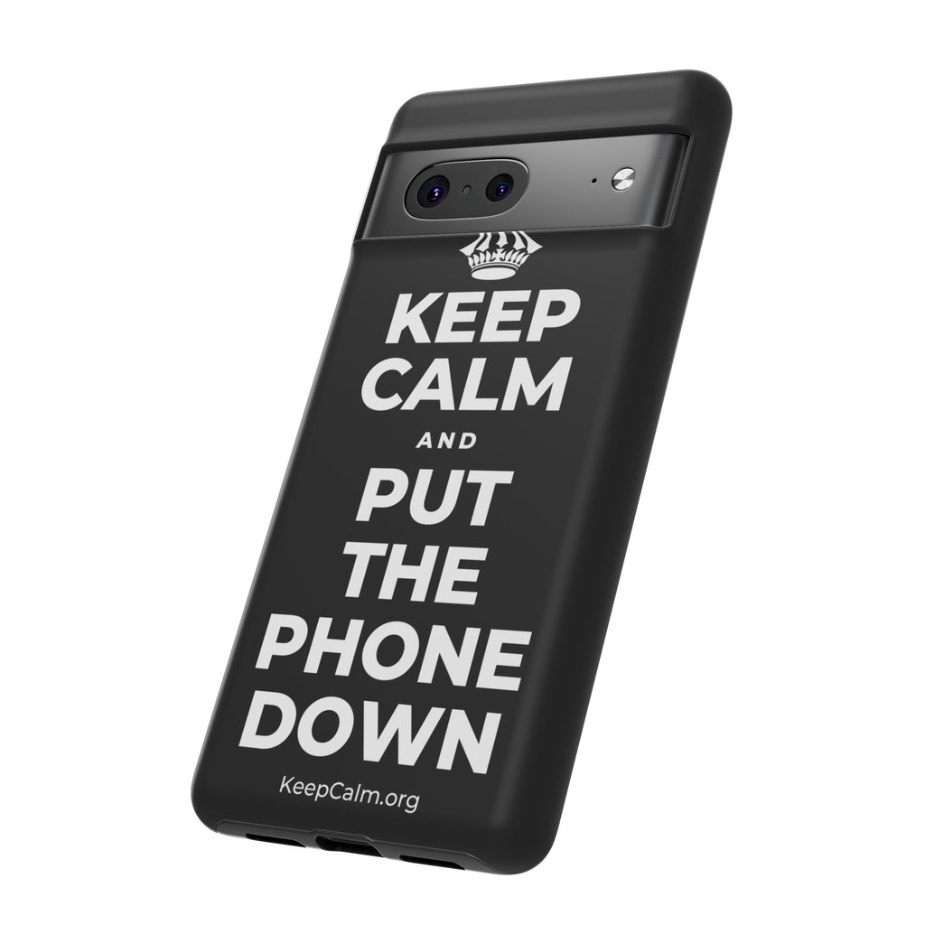 KEEP CALM AND PUT THE PHONE DOWN Phone Case