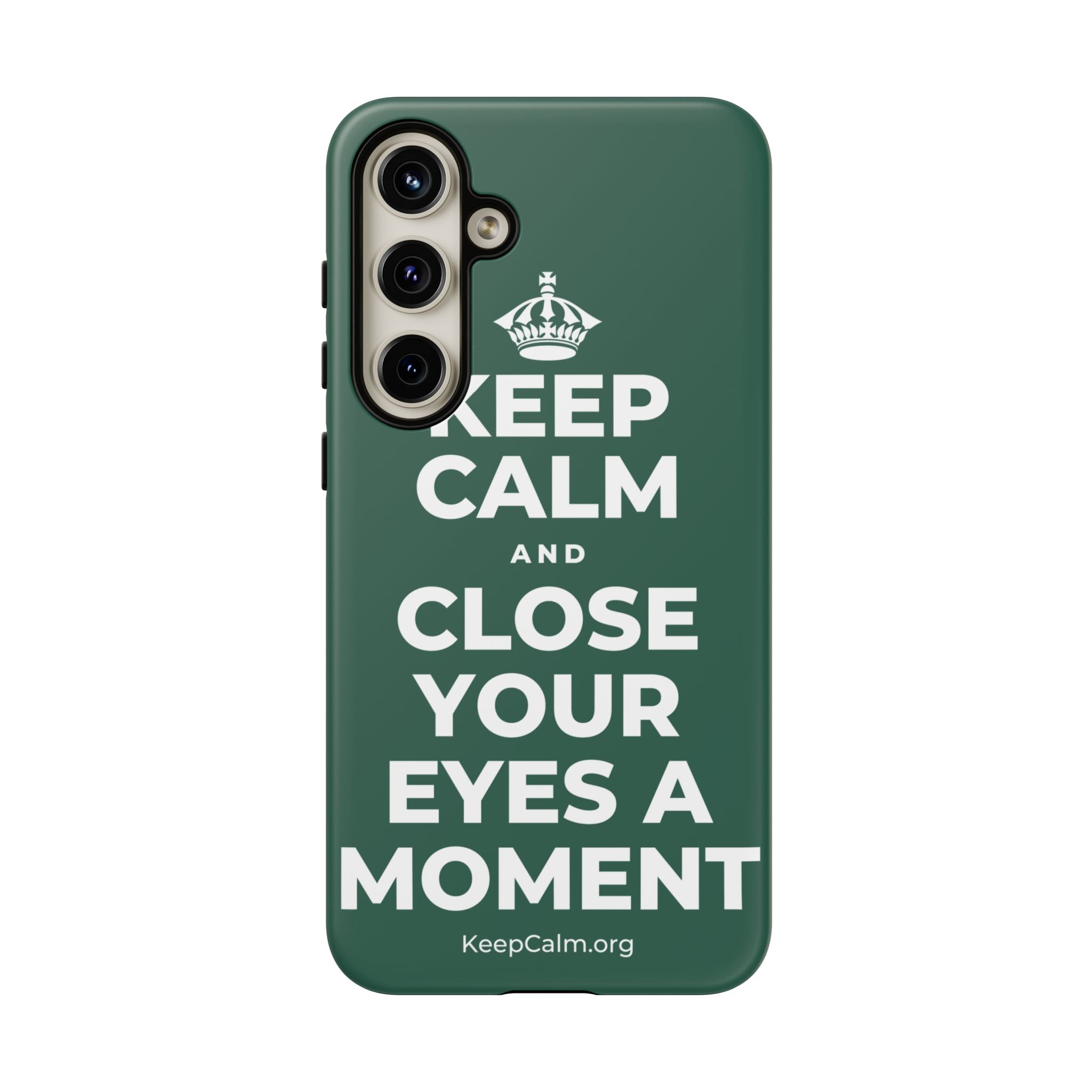 KEEP CALM AND CLOSE YOUR EYES A MOMENT Phone Case