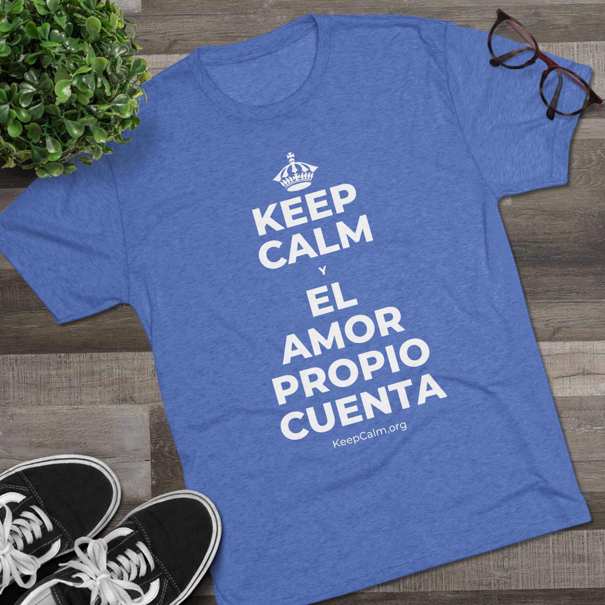 KEEP CALM Y EL AMOR PROPIO CUENTA Tri-Blend Tee