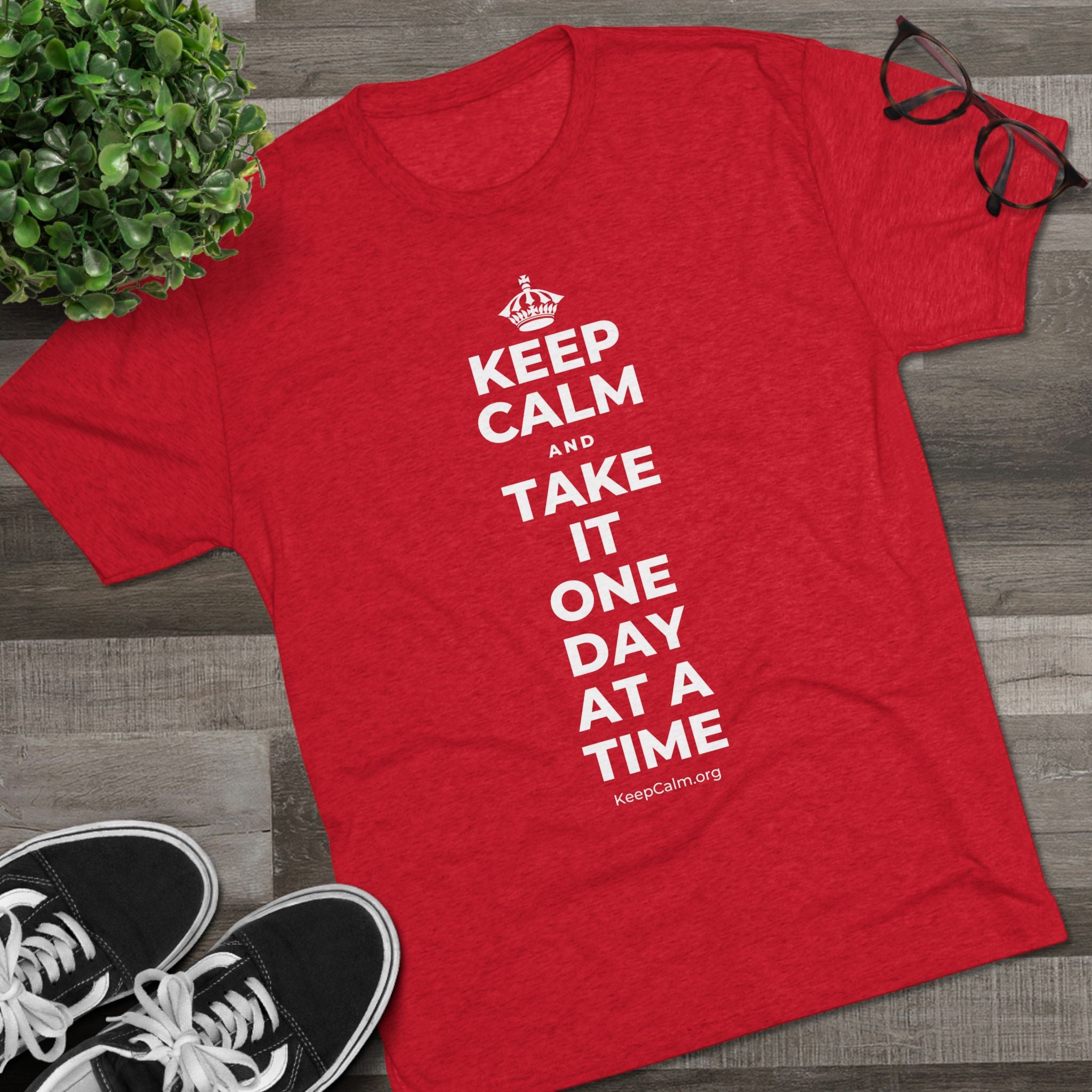 KEEP CALM AND TAKE IT ONE DAY AT A TIME Tri-Blend Tee