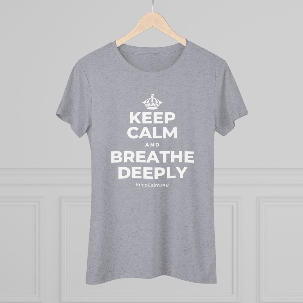 KEEP CALM AND BREATHE DEEPLY Women's Tri-Blend Tee