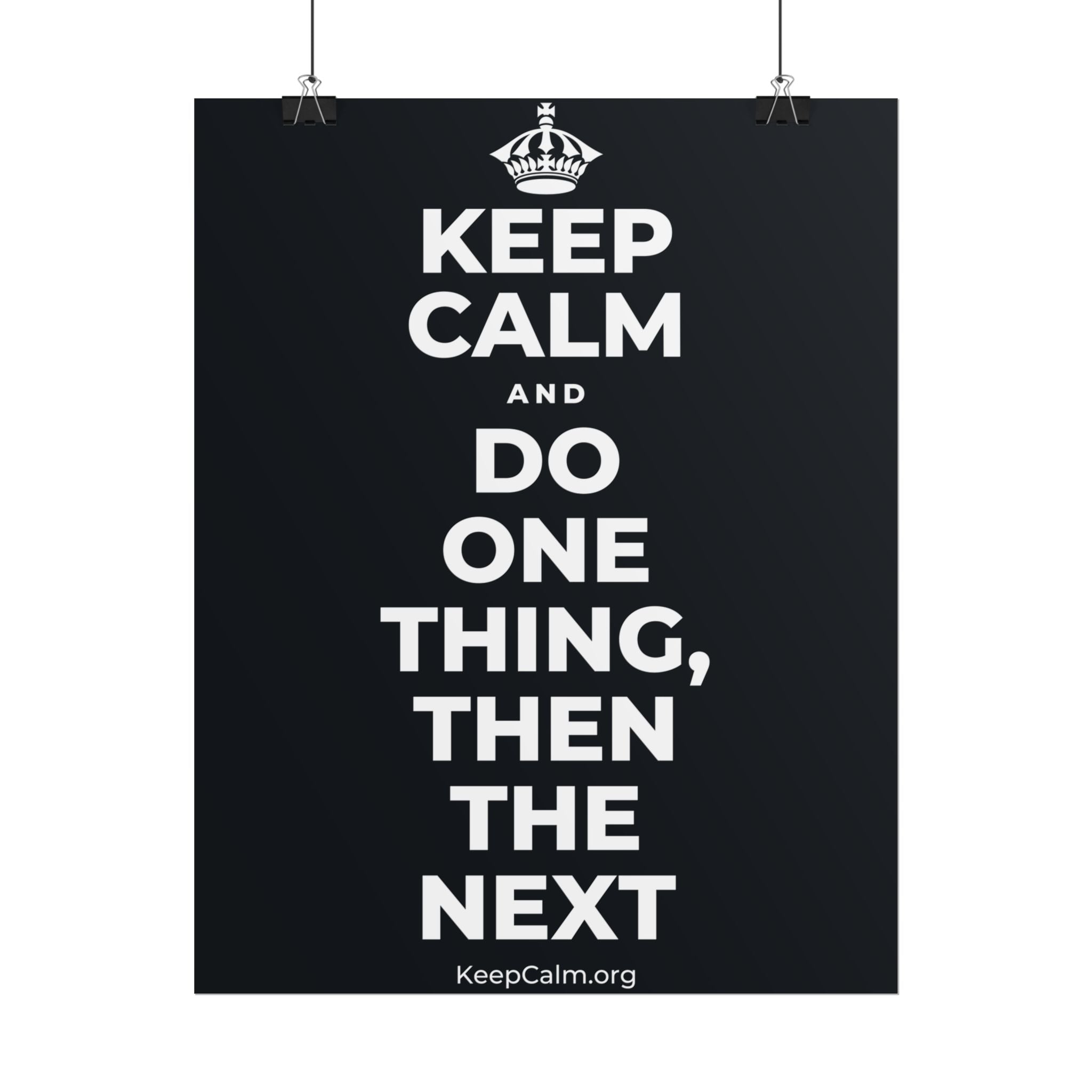 KEEP CALM AND DO ONE THING, THEN THE NEXT Poster (Dark)