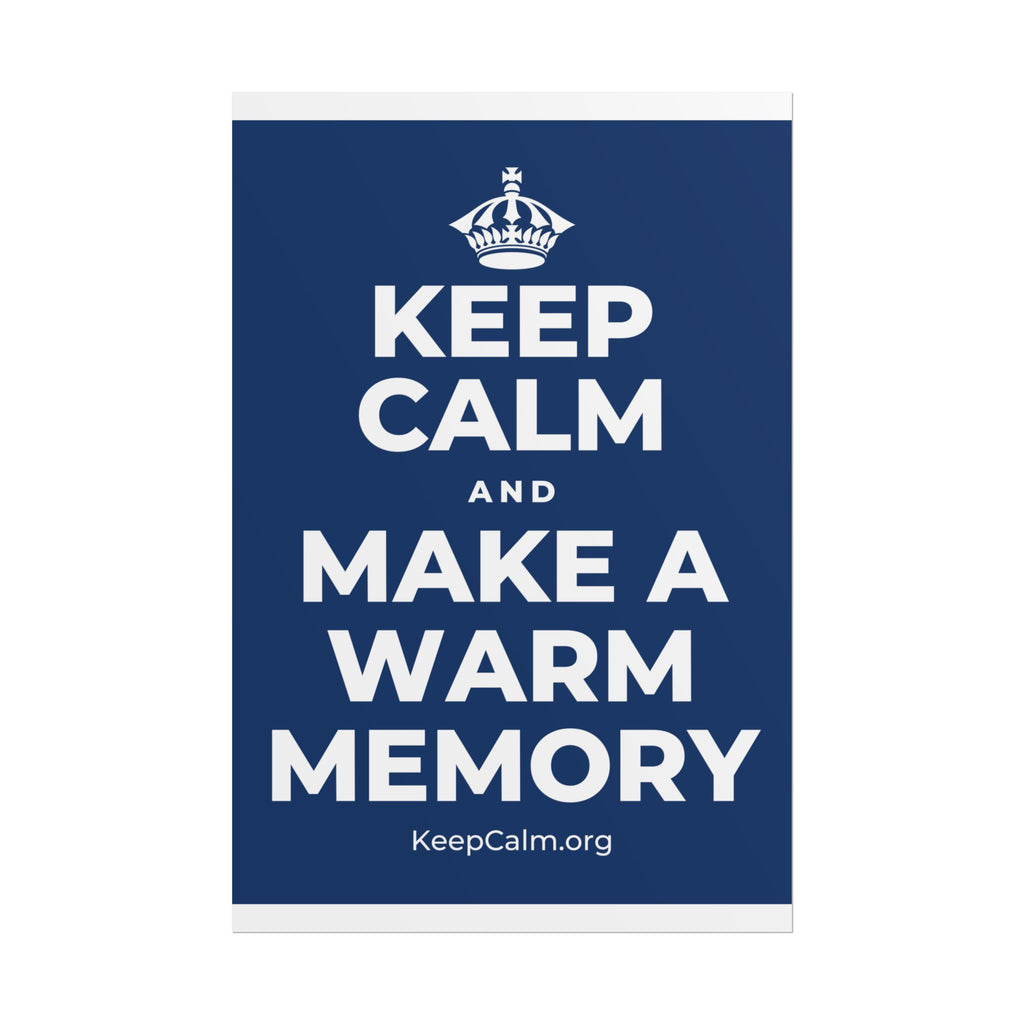 KEEP CALM AND MAKE A WARM MEMORY Poster