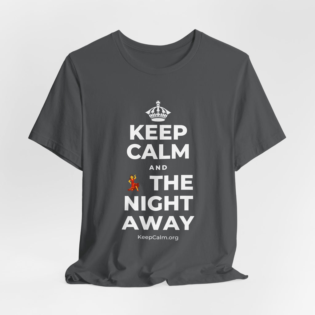 KEEP CALM AND 💃 THE NIGHT AWAY T-Shirt (White–Asphalt)