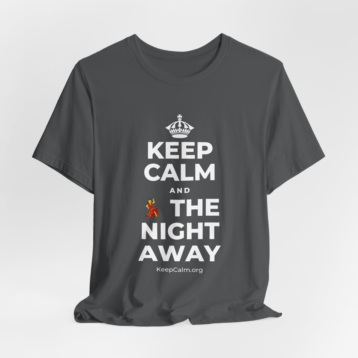 KEEP CALM AND 💃 THE NIGHT AWAY T-Shirt (White–Asphalt)