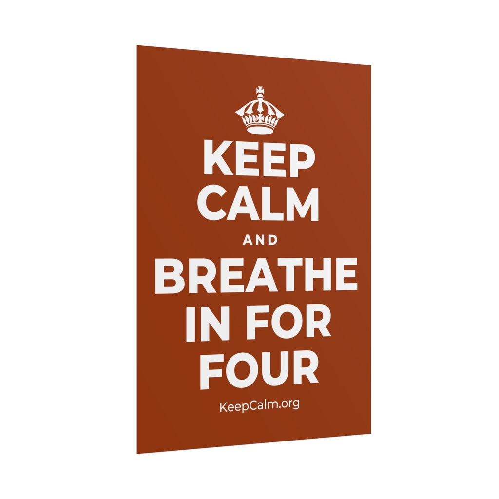 KEEP CALM AND BREATHE IN FOR FOUR Poster