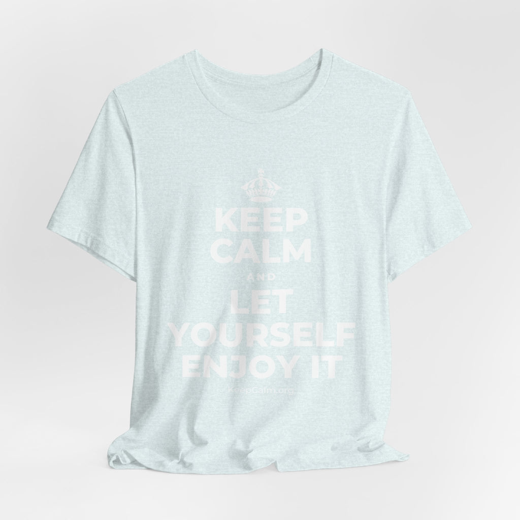 KEEP CALM AND LET YOURSELF ENJOY IT T-Shirt (Soft Cream–Heather Mauve)