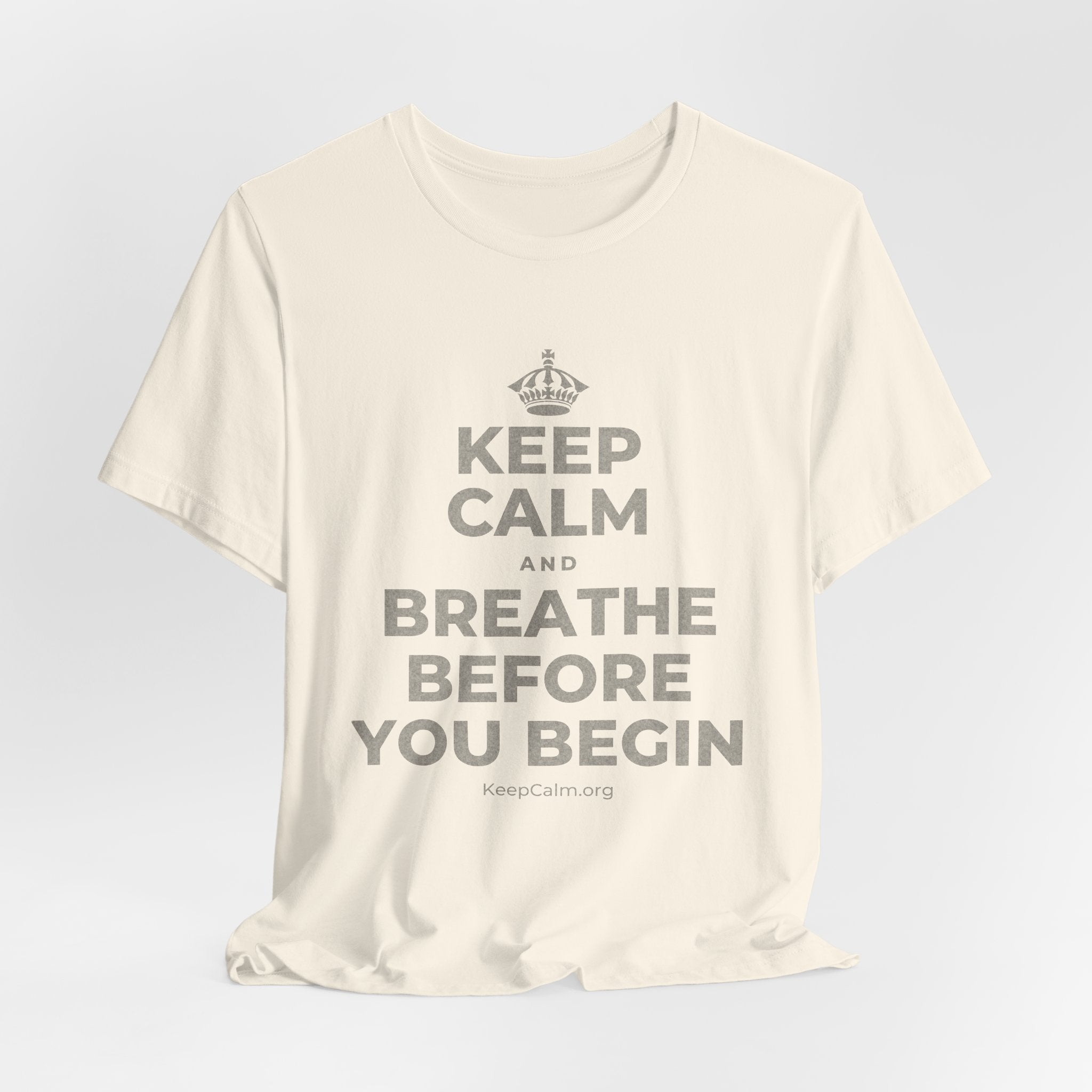 KEEP CALM AND BREATHE BEFORE YOU BEGIN T-Shirt (White–Asphalt)
