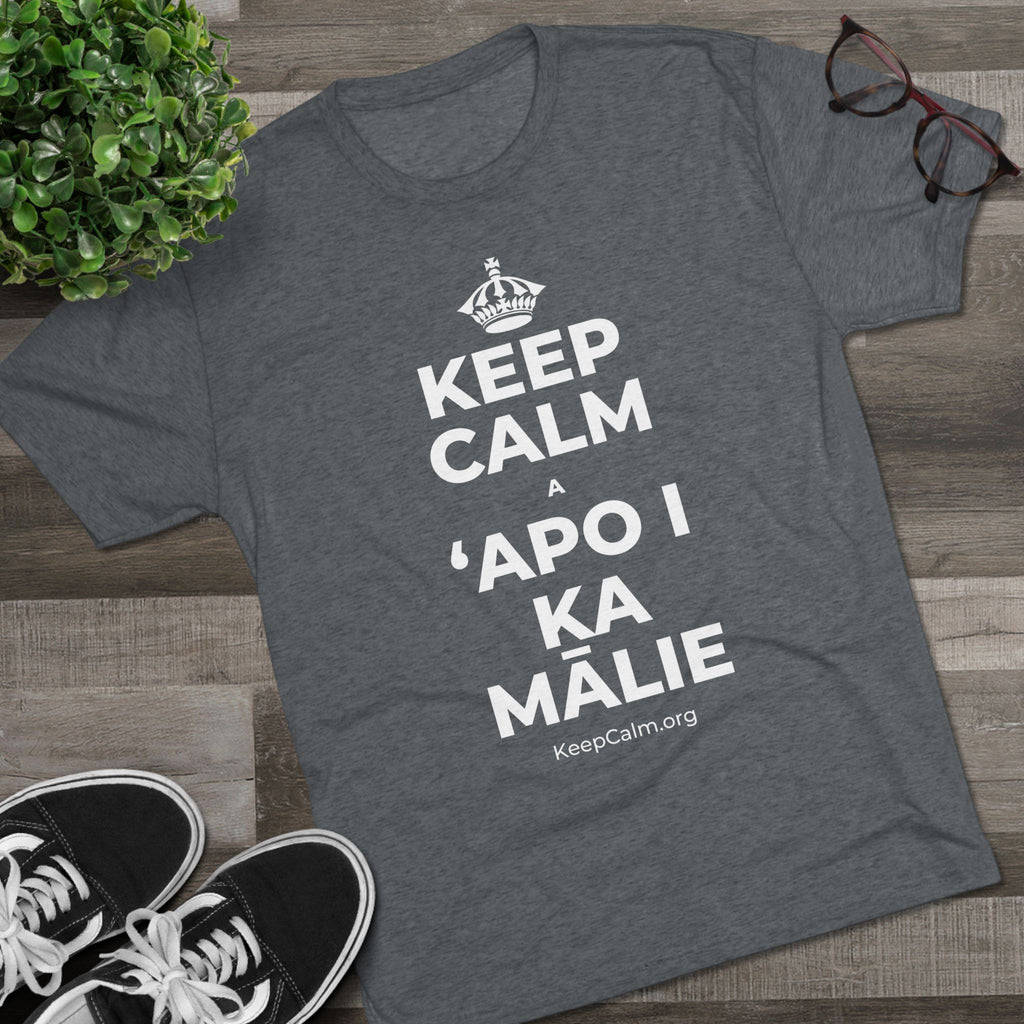 KEEP CALM A ʻAPO I KA MĀLIE Tri-Blend Tee