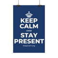 KEEP CALM AND STAY PRESENT Satin Poster