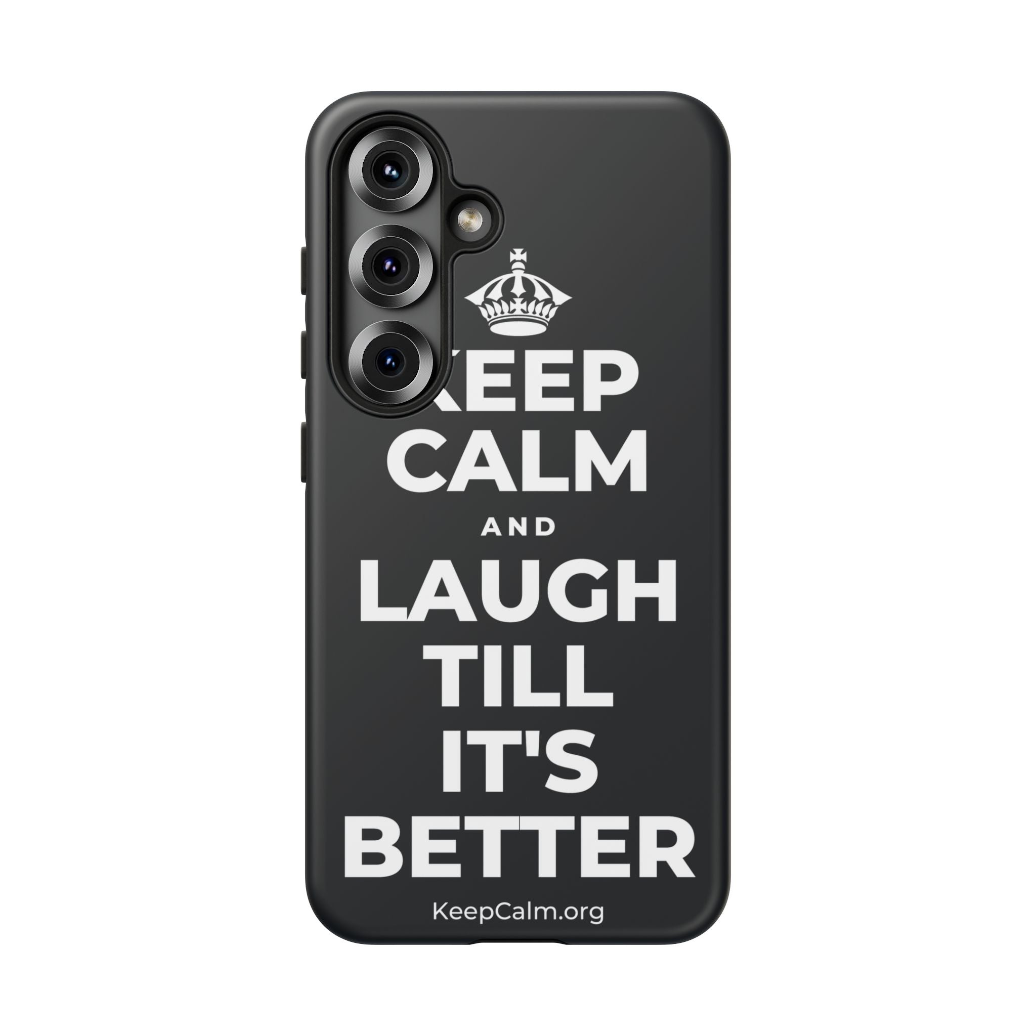 KEEP CALM AND LAUGH TILL IT'S BETTER Phone Case (Dark)