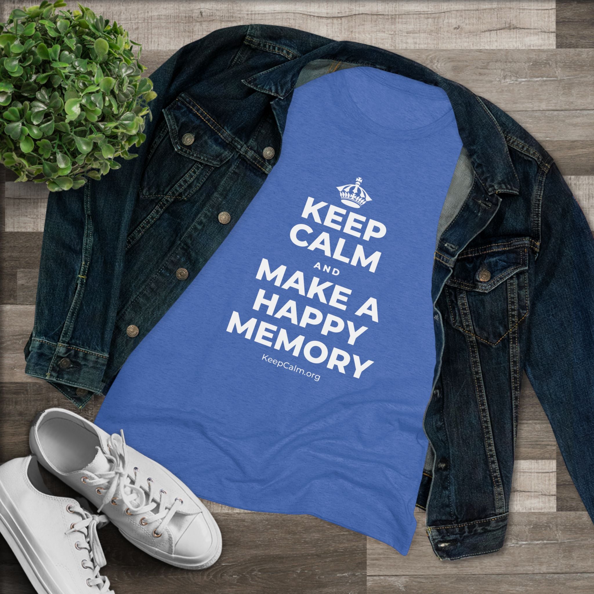 KEEP CALM AND MAKE A HAPPY MEMORY Women's Tri-Blend Tee
