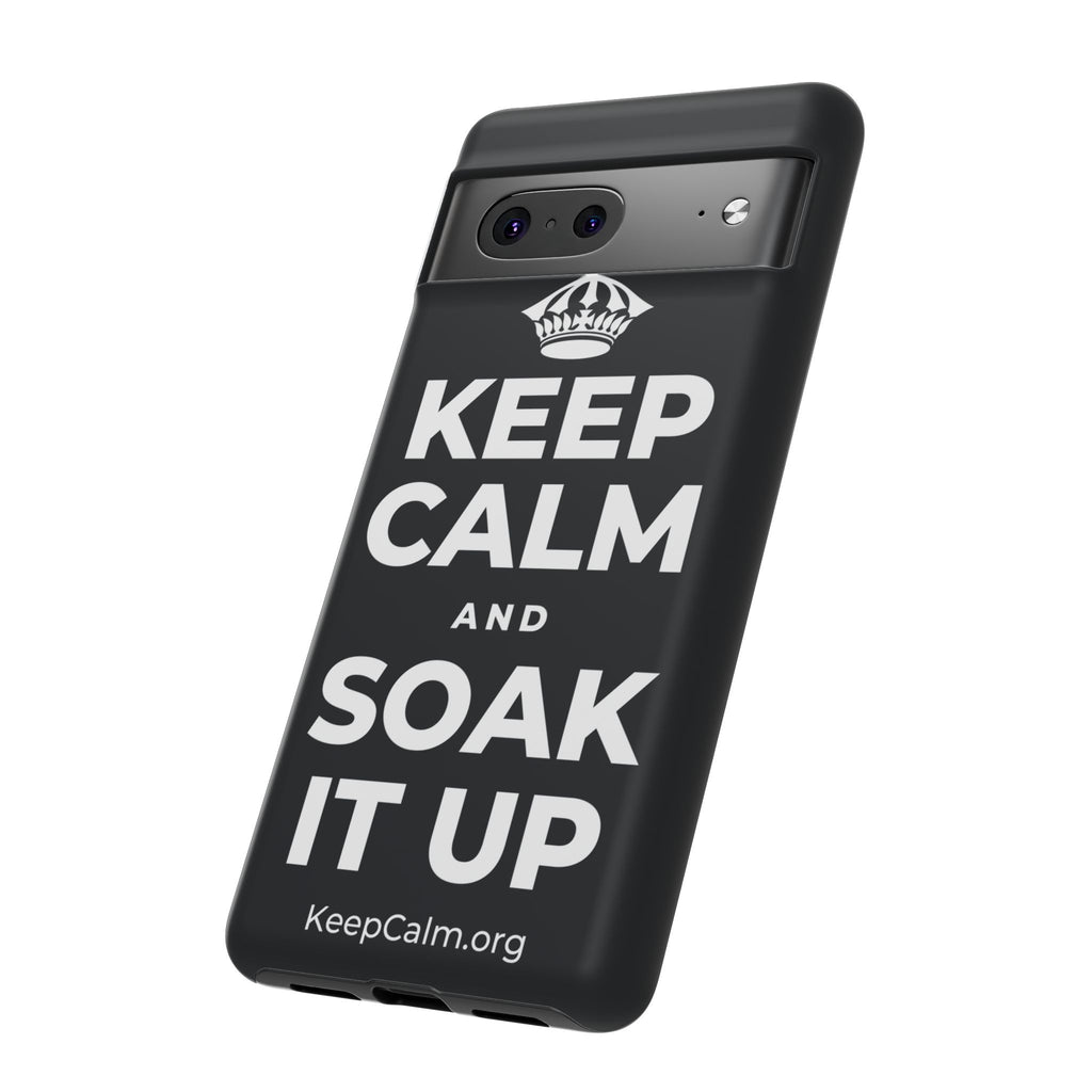KEEP CALM AND SOAK IT UP Phone Case (Dark)