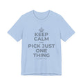 KEEP CALM AND PICK JUST ONE THING T-Shirt (Baby Blue–Silver)