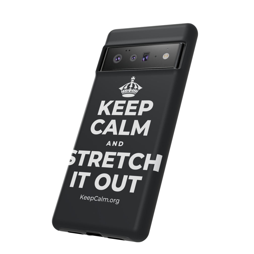 KEEP CALM AND STRETCH IT OUT Phone Case (Dark)