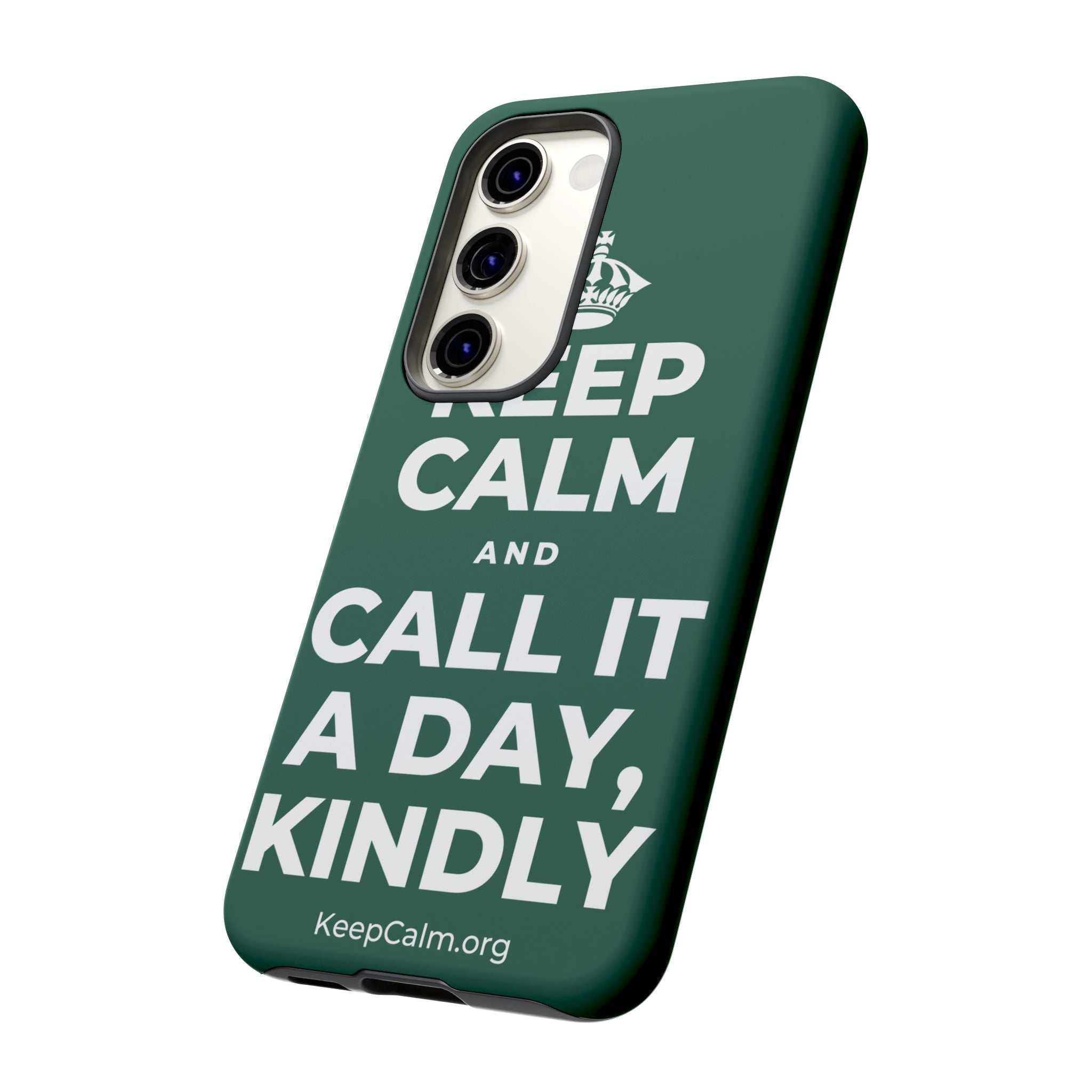 KEEP CALM AND CALL IT A DAY, KINDLY Phone Case