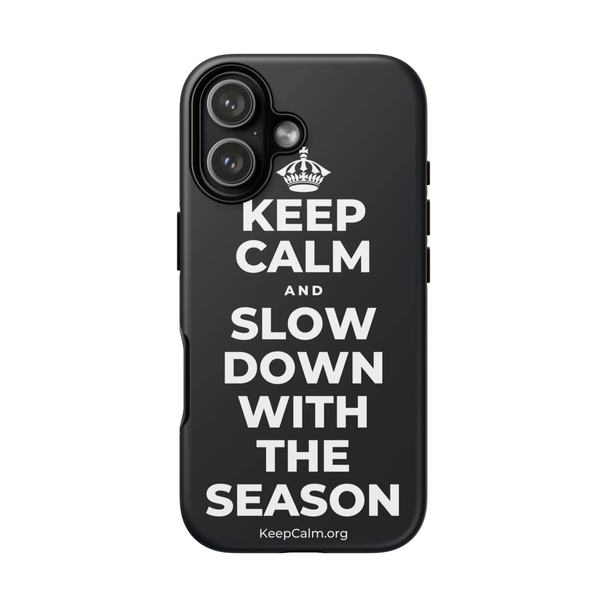 KEEP CALM AND SLOW DOWN WITH THE SEASON Phone Case (Dark)