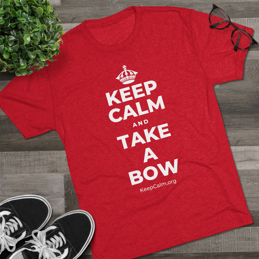KEEP CALM AND TAKE A BOW Tri-Blend Tee