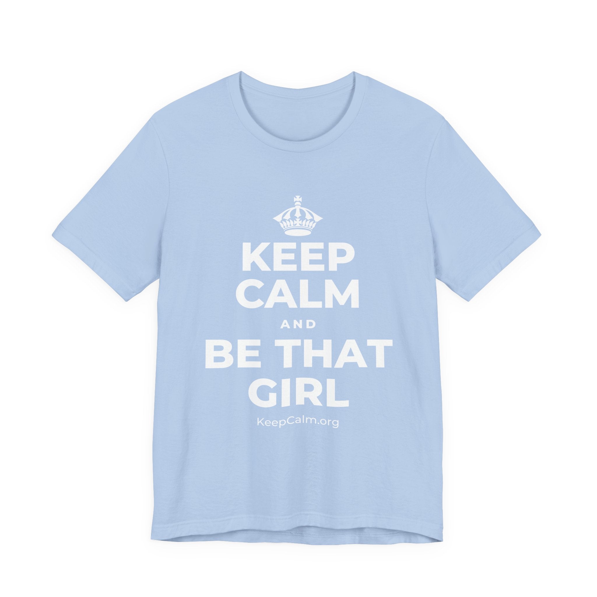 KEEP CALM AND BE THAT GIRL T-Shirt (Baby Blue–Silver)