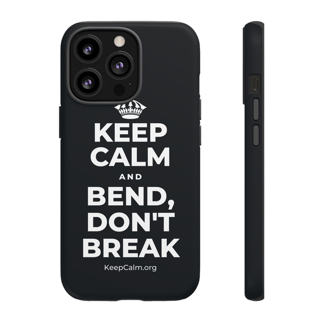 KEEP CALM AND BEND, DON'T BREAK Phone Case (Dark)