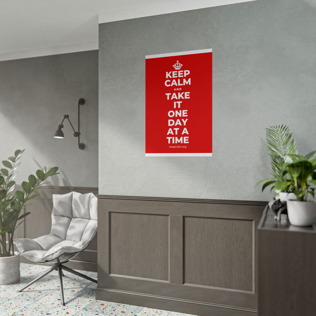 KEEP CALM AND TAKE IT ONE DAY AT A TIME Poster