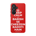 KEEP CALM AND BARISH SE CHEEZEIN BADHTI HAIN Phone Case