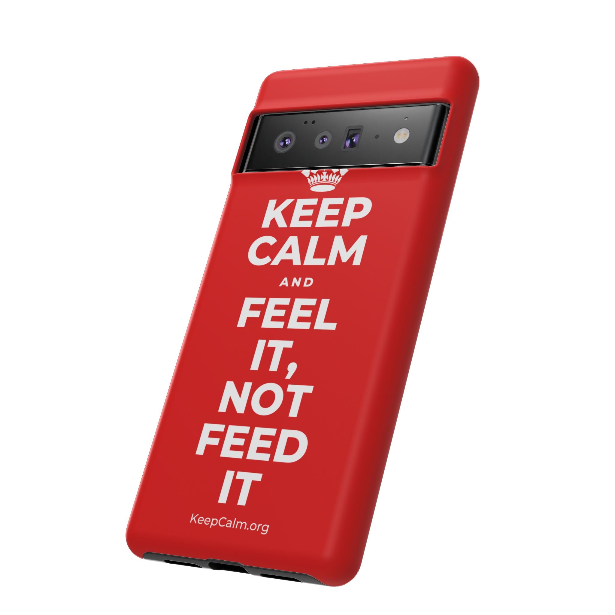 KEEP CALM AND FEEL IT, NOT FEED IT Phone Case