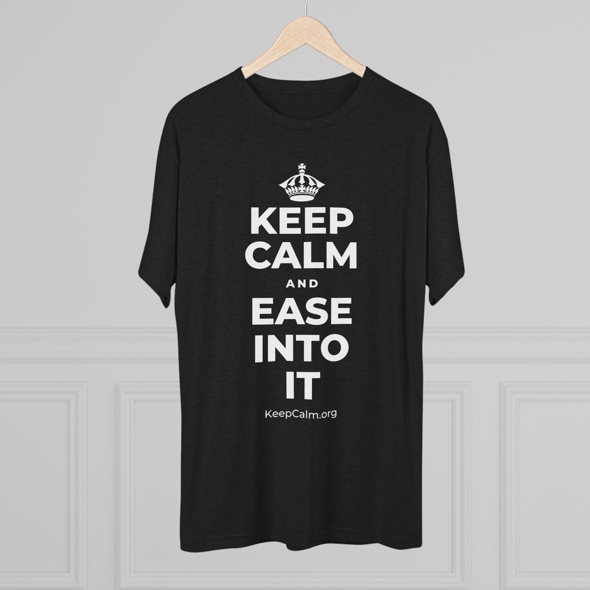KEEP CALM AND EASE INTO IT Tri-Blend Tee