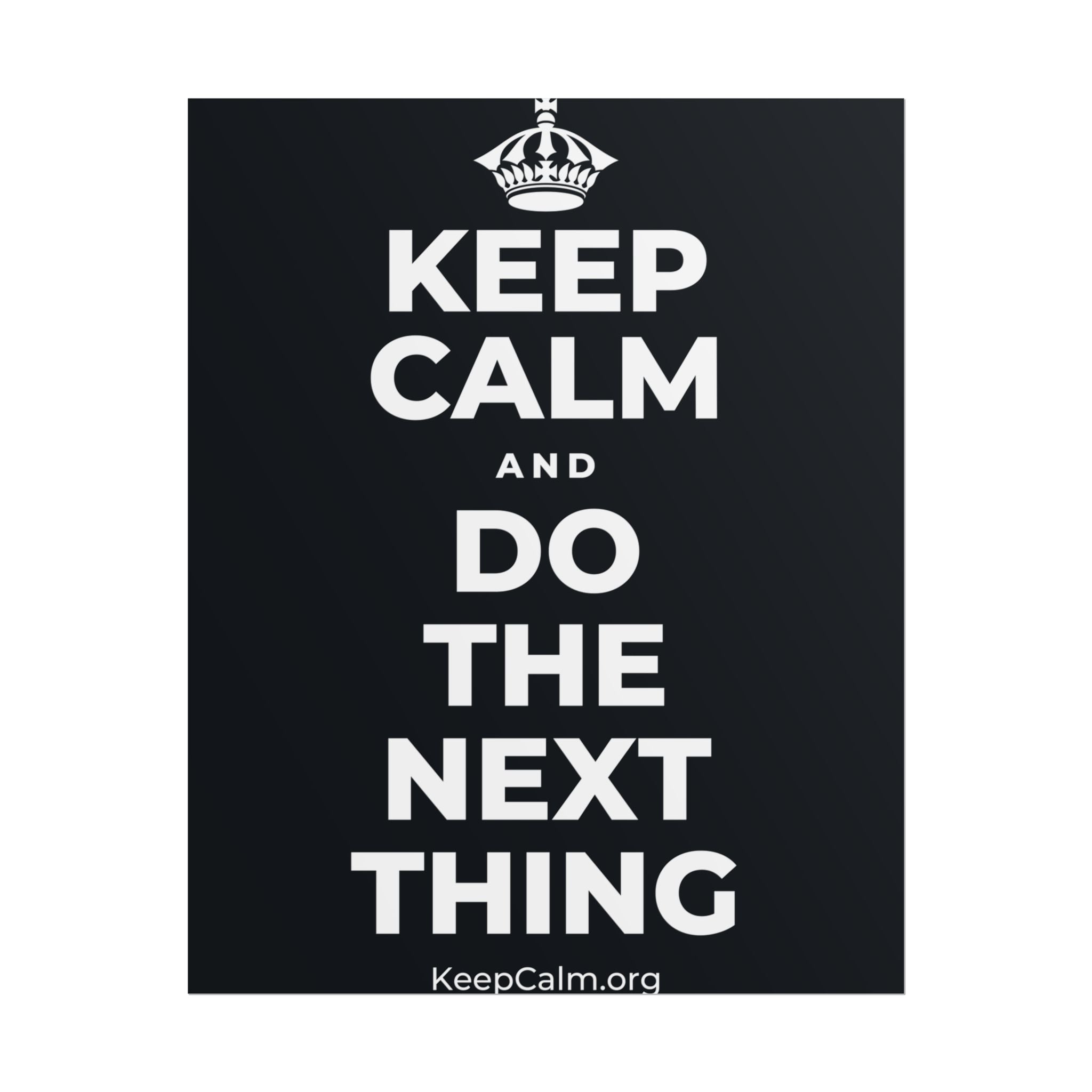 KEEP CALM AND DO THE NEXT THING Poster (Dark)