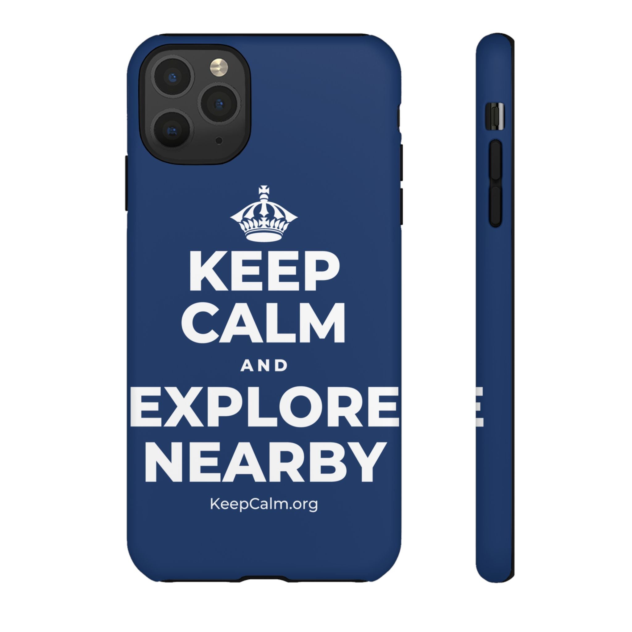 KEEP CALM AND EXPLORE NEARBY Phone Case