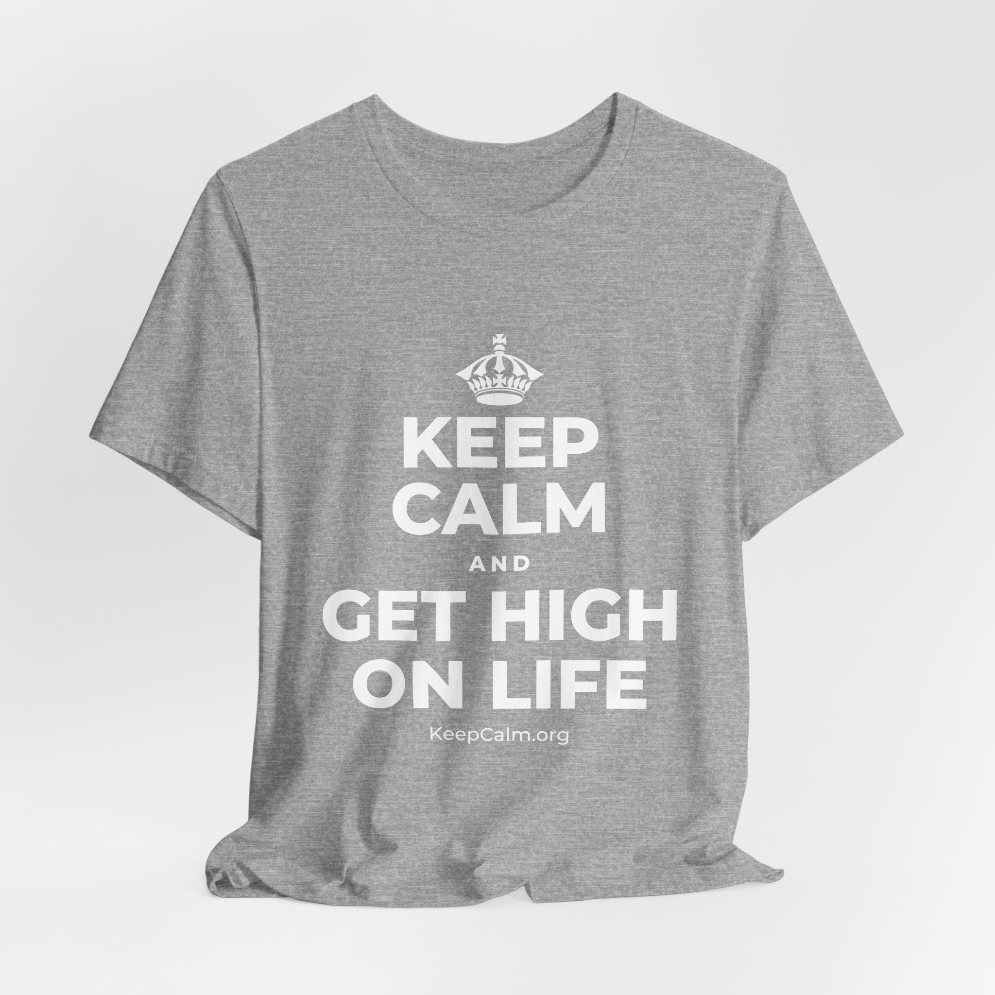 KEEP CALM AND GET HIGH ON LIFE T-Shirt (White–Asphalt)