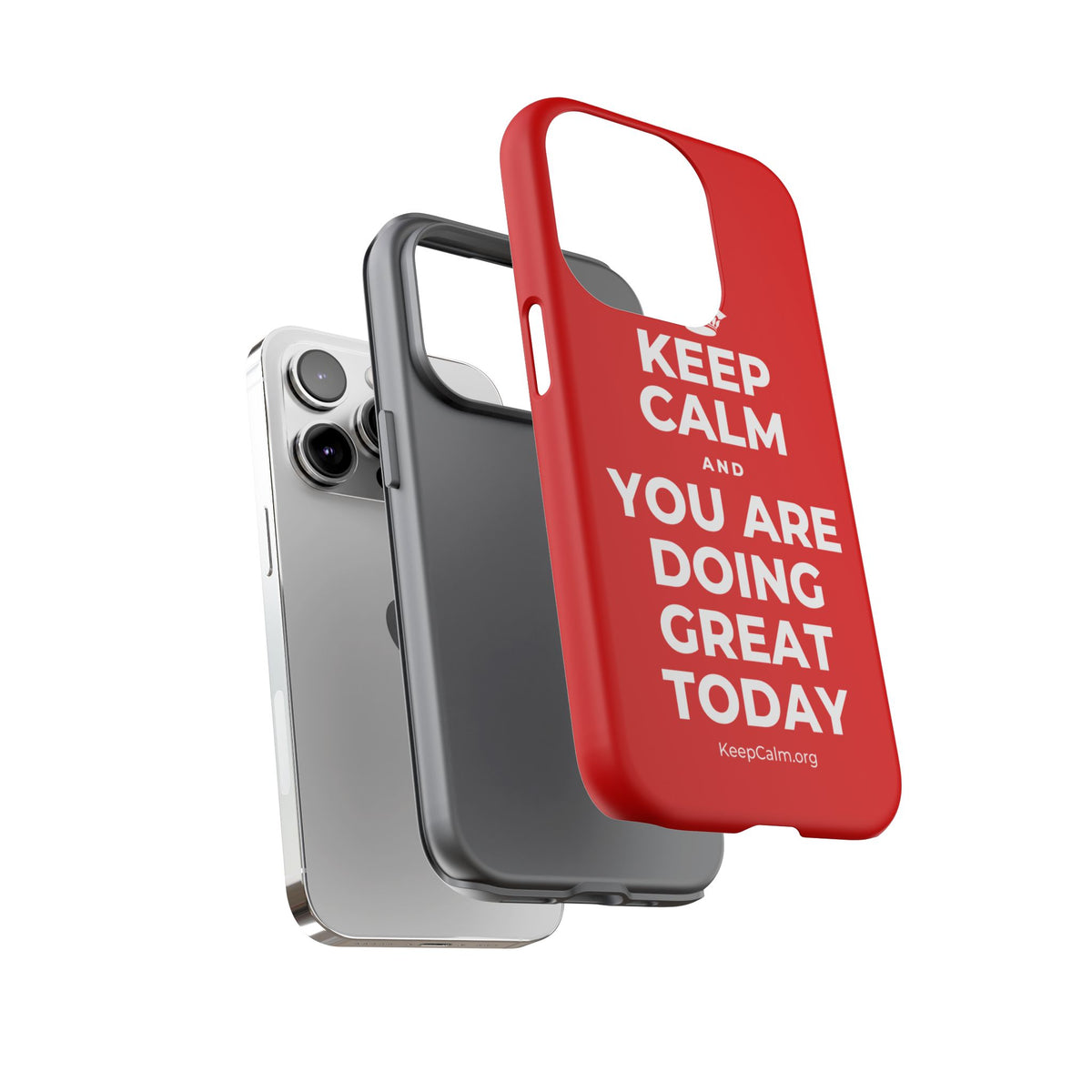 KEEP CALM AND YOU ARE DOING GREAT TODAY Phone Case