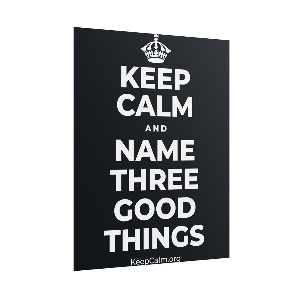 KEEP CALM AND NAME THREE GOOD THINGS Poster (Dark)