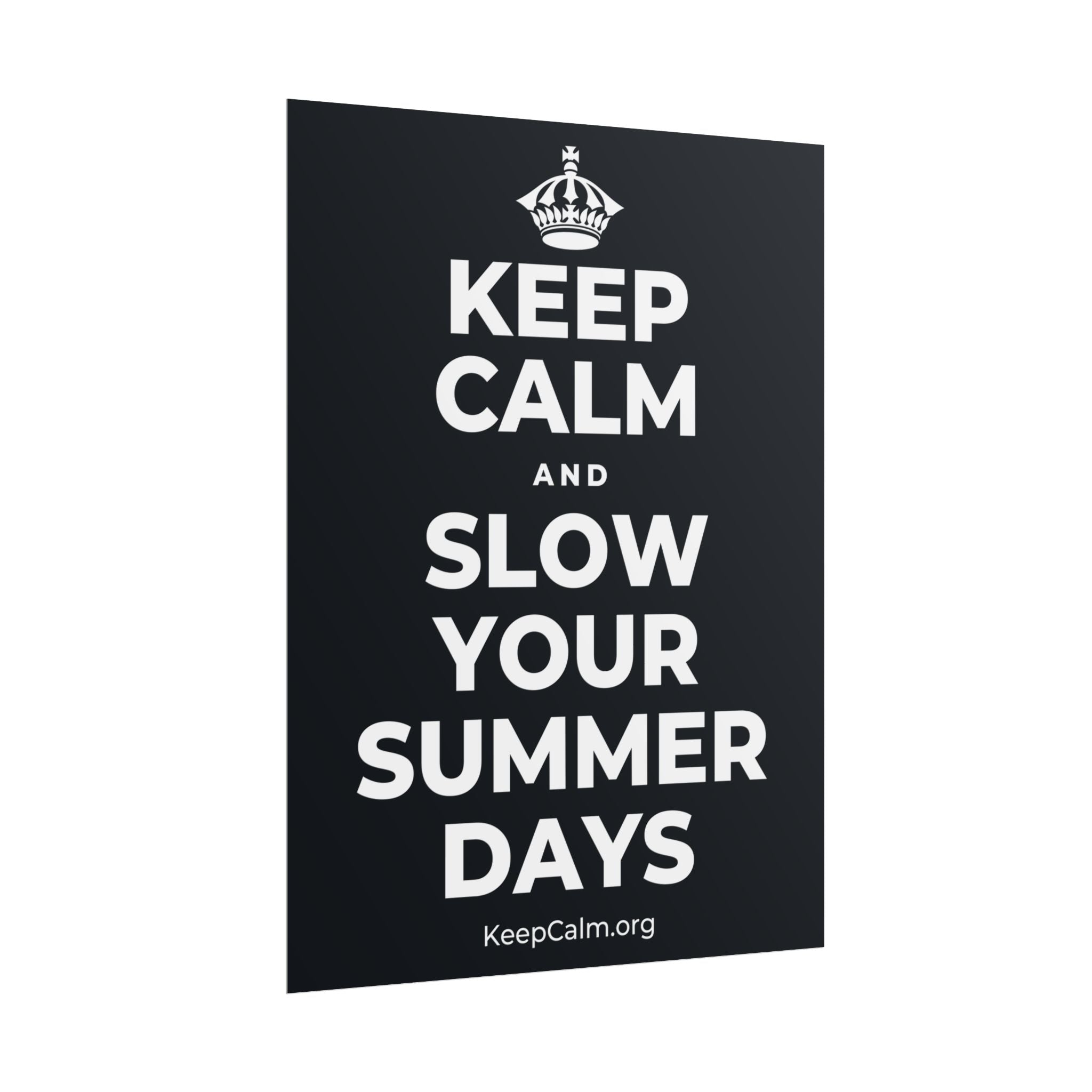 KEEP CALM AND SLOW YOUR SUMMER DAYS Poster (Dark)