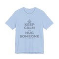 KEEP CALM AND HUG SOMEONE T-Shirt (Baby Blue–Silver)