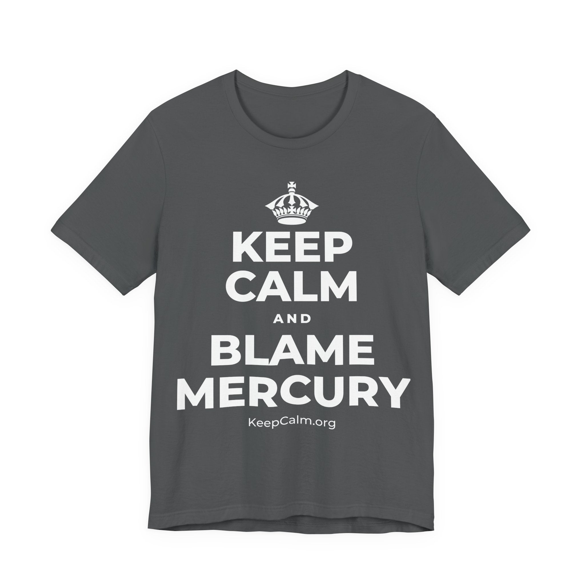 KEEP CALM AND BLAME MERCURY T-Shirt (White–Asphalt)