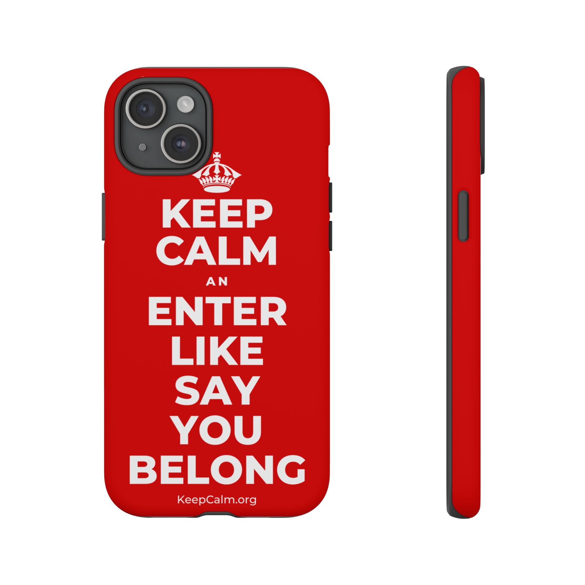 KEEP CALM AN ENTER LIKE SAY YOU BELONG Phone Case