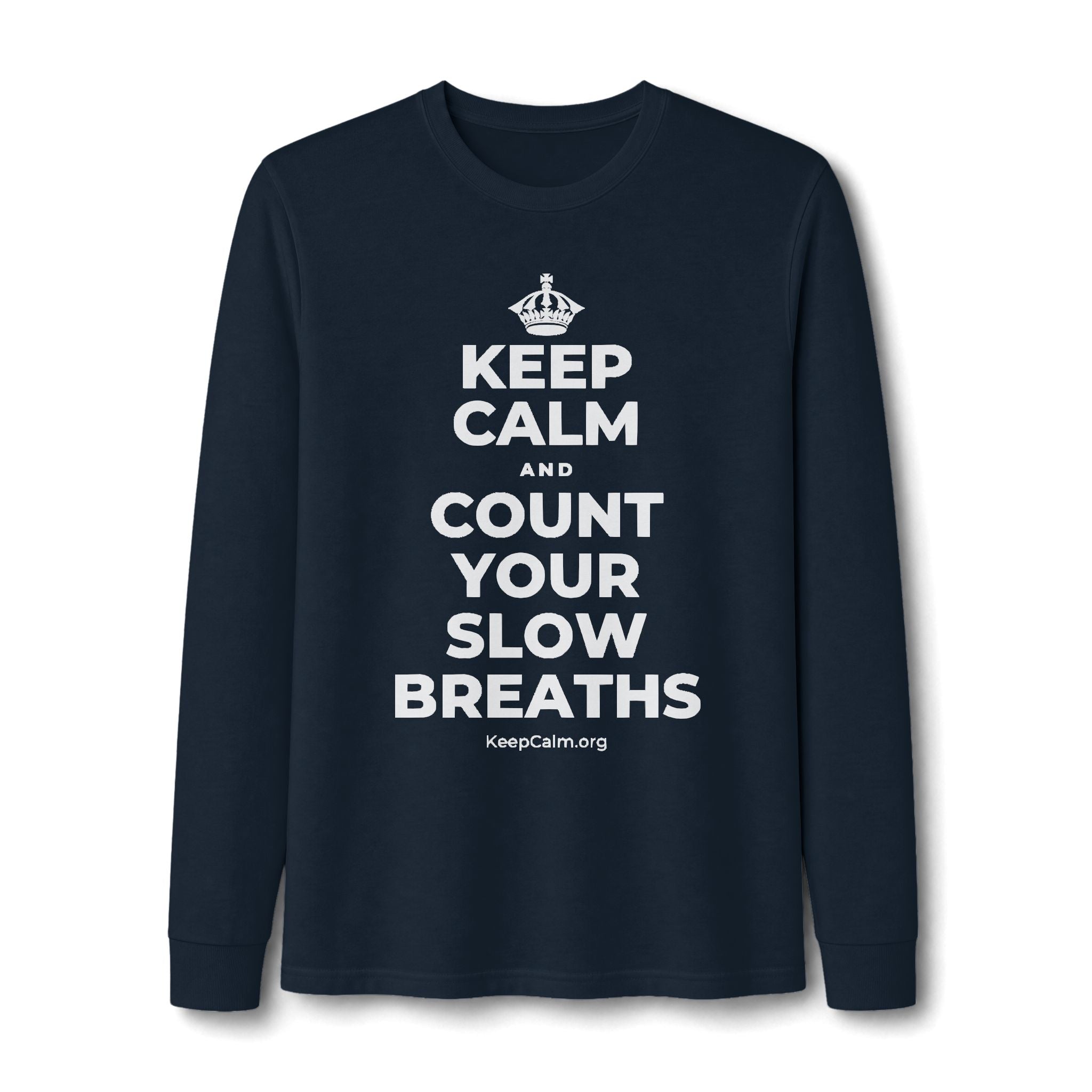 KEEP CALM AND COUNT YOUR SLOW BREATHS Long Sleeve Tee