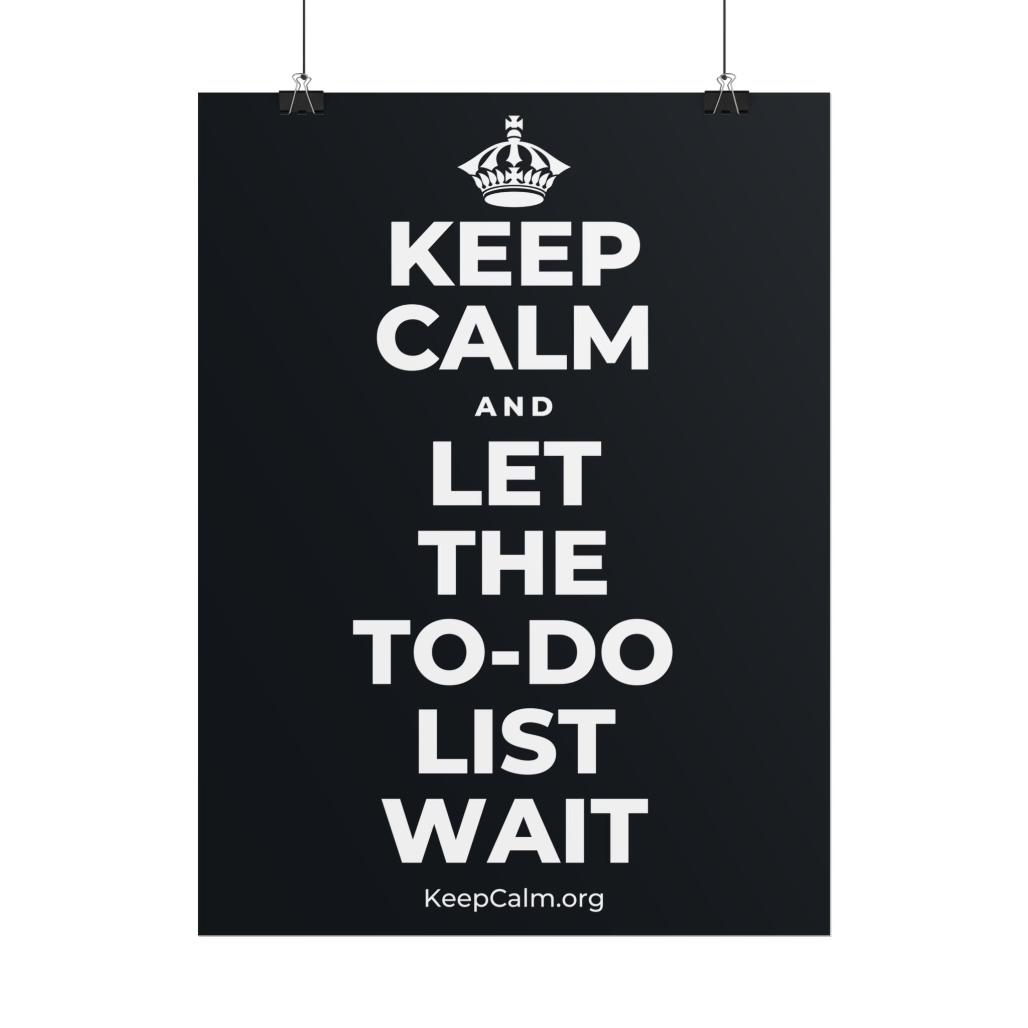 KEEP CALM AND LET THE TO-DO LIST WAIT Poster (Dark)