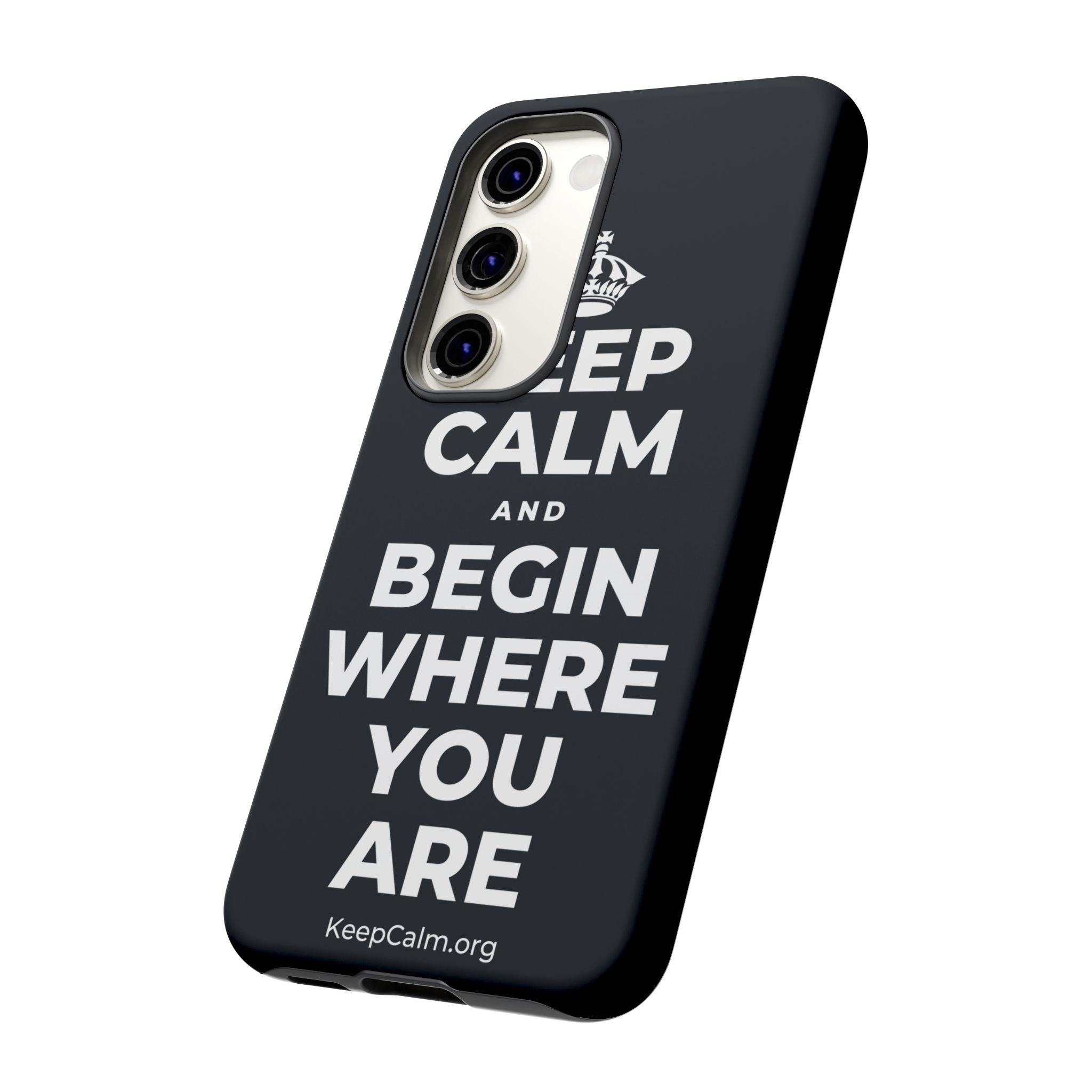 KEEP CALM AND BEGIN WHERE YOU ARE Phone Case (Dark)